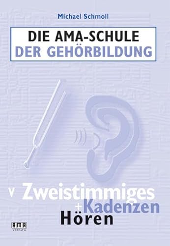 Die AMA-Schule der Gehörbildung: V. Zweistimmiges + Kadenzen hören von AMA-Verlag